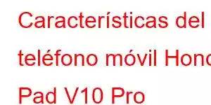 Características del teléfono móvil Honor Pad V10 Pro