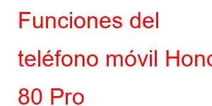 Funciones del teléfono móvil Honor 80 Pro