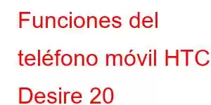 Funciones del teléfono móvil HTC Desire 20