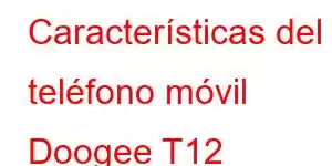 Características del teléfono móvil Doogee T12