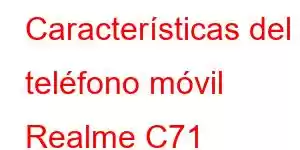 Características del teléfono móvil Realme C71