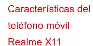 Características del teléfono móvil Realme X11