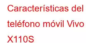 Características del teléfono móvil Vivo X110S