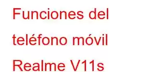 Funciones del teléfono móvil Realme V11s