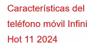 Características del teléfono móvil Infinix Hot 11 2024