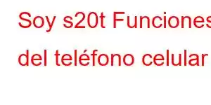 Soy s20t Funciones del teléfono celular