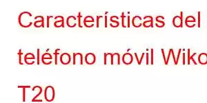 Características del teléfono móvil Wiko T20