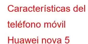 Características del teléfono móvil Huawei nova 5