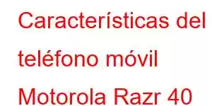 Características del teléfono móvil Motorola Razr 40 Ultra