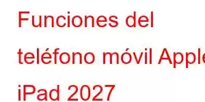 Funciones del teléfono móvil Apple iPad 2027