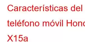 Características del teléfono móvil Honor X15a