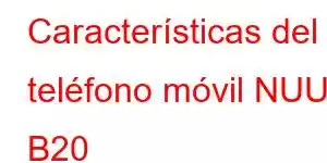 Características del teléfono móvil NUU B20