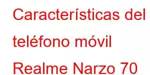 Características del teléfono móvil Realme Narzo 70 Pro