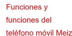 Funciones y funciones del teléfono móvil Meizu C9