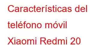 Características del teléfono móvil Xiaomi Redmi 20