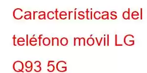 Características del teléfono móvil LG Q93 5G