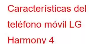 Características del teléfono móvil LG Harmony 4