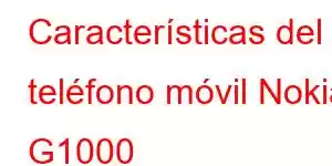 Características del teléfono móvil Nokia G1000