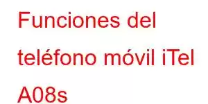 Funciones del teléfono móvil iTel A08s