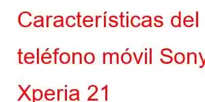 Características del teléfono móvil Sony Xperia 21