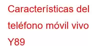 Características del teléfono móvil vivo Y89