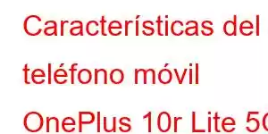 Características del teléfono móvil OnePlus 10r Lite 5G