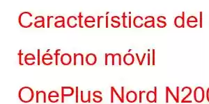 Características del teléfono móvil OnePlus Nord N200