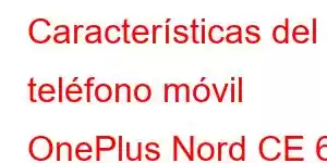 Características del teléfono móvil OnePlus Nord CE 6 Lite