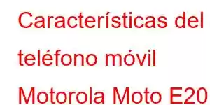 Características del teléfono móvil Motorola Moto E20