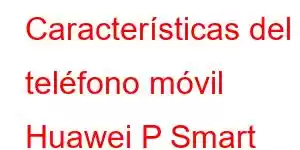 Características del teléfono móvil Huawei P Smart 2021