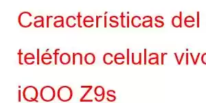 Características del teléfono celular vivo iQOO Z9s