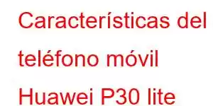 Características del teléfono móvil Huawei P30 lite