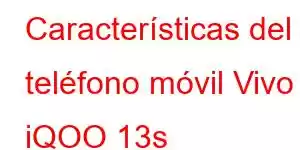 Características del teléfono móvil Vivo iQOO 13s