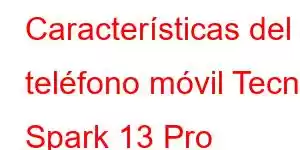 Características del teléfono móvil Tecno Spark 13 Pro