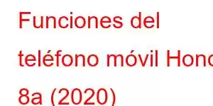 Funciones del teléfono móvil Honor 8a (2020)