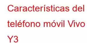 Características del teléfono móvil Vivo Y3