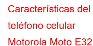 Características del teléfono celular Motorola Moto E32