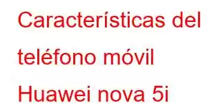 Características del teléfono móvil Huawei nova 5i