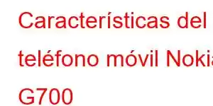 Características del teléfono móvil Nokia G700