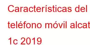 Características del teléfono móvil alcatel 1c 2019