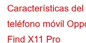 Características del teléfono móvil Oppo Find X11 Pro