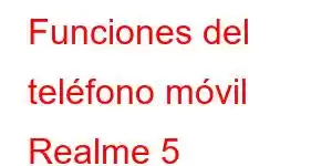 Funciones del teléfono móvil Realme 5