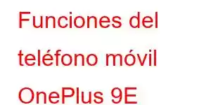 Funciones del teléfono móvil OnePlus 9E