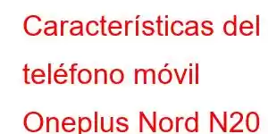 Características del teléfono móvil Oneplus Nord N20 SE