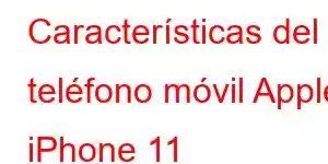 Características del teléfono móvil Apple iPhone 11