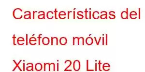 Características del teléfono móvil Xiaomi 20 Lite