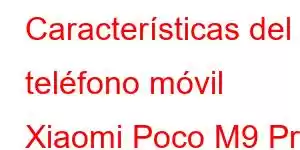 Características del teléfono móvil Xiaomi Poco M9 Pro