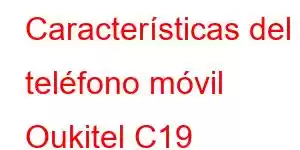 Características del teléfono móvil Oukitel C19