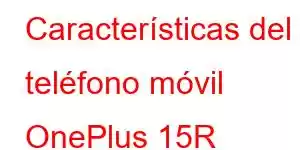 Características del teléfono móvil OnePlus 15R