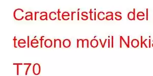 Características del teléfono móvil Nokia T70